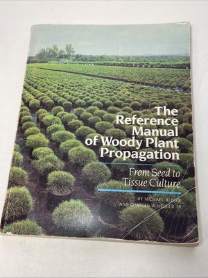The Reference Manual of Woody Plant Propagation 1st Ed. by Dirr & Heuser Good C