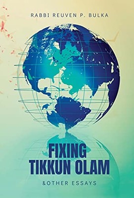 Fixing Tikkun Olam & Other Essays