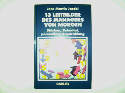 Jens Martin Jacobi 13 Leitbilder des Mangagers von Morgen Stärken Potential Buch