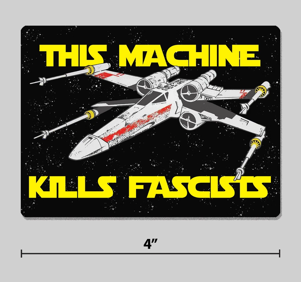 ACORN TACTICAL X-Wing Sticker "This Machine Kills Fascists" Star Wars 4" Vinyl Decal