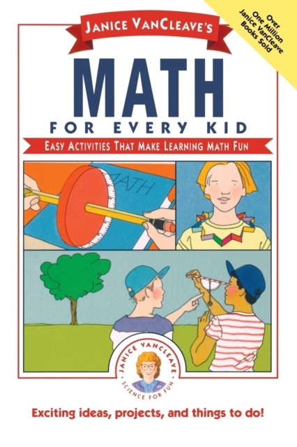 Janice VanCleave′s Math for Every Kid Easy Activit Activities That Make Learnin…