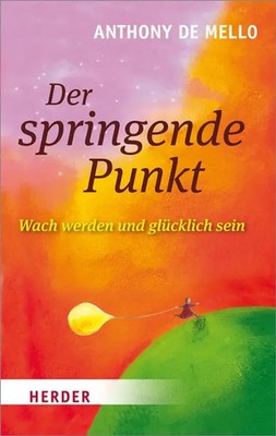 Der springende Punkt | Wach werden und glücklich sein | Anthony de Mello | Buch