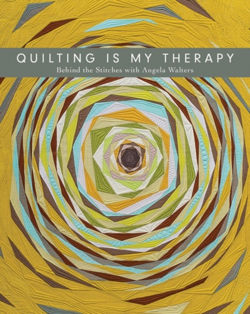 Quilting is My Therapy by Angela Walters (Paperback Book)