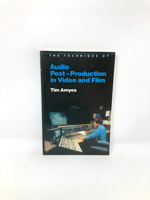 The Technique Of Audio Post-Production In Video And Film By Tim Amyes