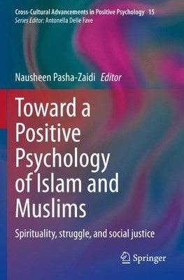 Toward a Positive Psychology of Islam and Muslims - 9783030726089