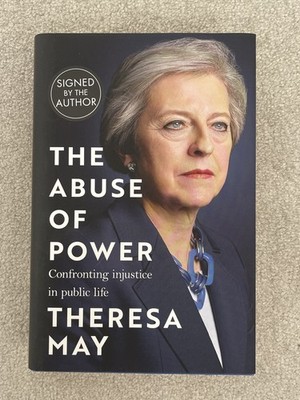The Abuse of Power - SIGNED Theresa May, Prime Minister Book