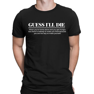 Guess I'll Die sarkastische Zitate Sarkasmus lustig 90er Herren Damen T-Shirts Top #NED