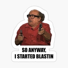 Frank So Anyway, I Started Blastin, Always Sunny Vinyl 3" Die Cut Sticker