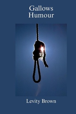 Gallows Humour by Levity Brown Paperback Book