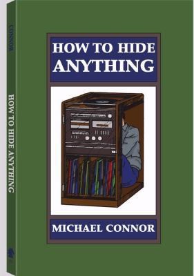 How to Hide Anything by Michael Connor