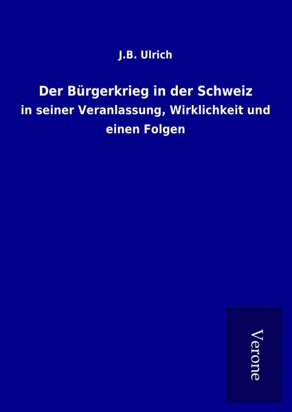 J. B. Ulrich | Der BüRgerkrieg In Der Schweiz | Buch | Deutsch (2017) | 792 S.-image