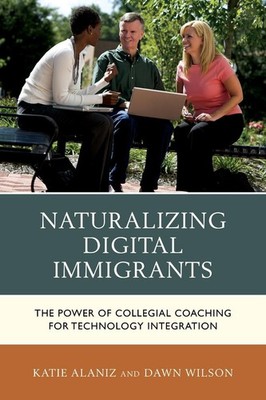 Naturalizing Digital Immigrants: The Power of Collegial Coaching for Technology