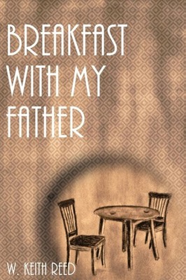 Breakfast with my Father by Reed, Wendell Keith [Paperback] NEU