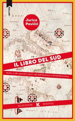 Il Libro Del Sud. Storie, Svolte Epocali E Nuovi Volti Dell'adriatico E Del Me