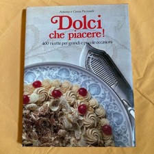 DOLCI CHE PIACERE! 400 Ricette