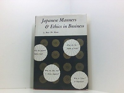 Japanese Manners & Ethics in Business. DE MENTE, BOYE.: