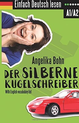 EINFACH DEUTSCH LESEN: DER SILBERNE KUGELSCHREIBER - By Angelika Bohn BRAND NEW