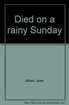 Died on a Rainy Sunday Hardcover Joan Aiken