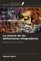 La Ciencia De Las Definiciones Integradoras Realidad, Ciencia Y Humanismo Ajami