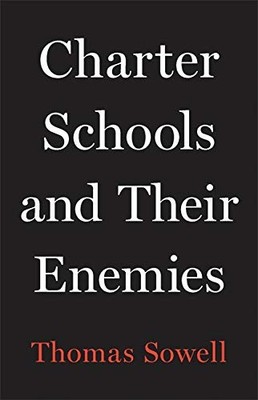 CHARTER SCHOOLS AND THEIR ENEMIES By Thomas Sowell - Hardcover **BRAND NEW**