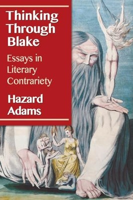 Thinking Through Blake: Essays in Literary Contrariety Hazard Ad