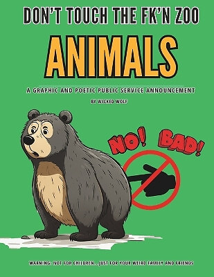 Dont Touch the Fkn Zoo Animals By Wicked Wolf - New Copy - 9798873173839