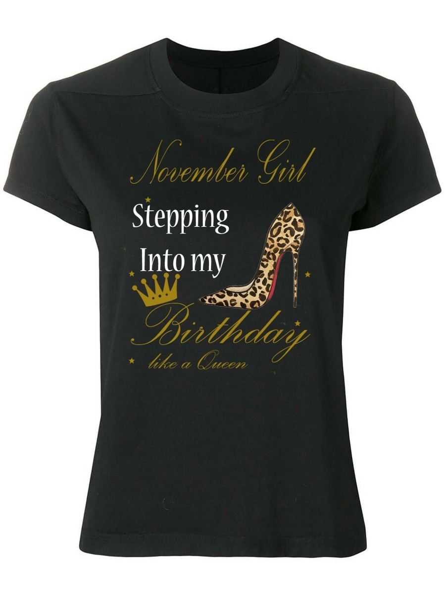 November Girl Stepping Into My Birthday Like A Queen, Fun/Novelty