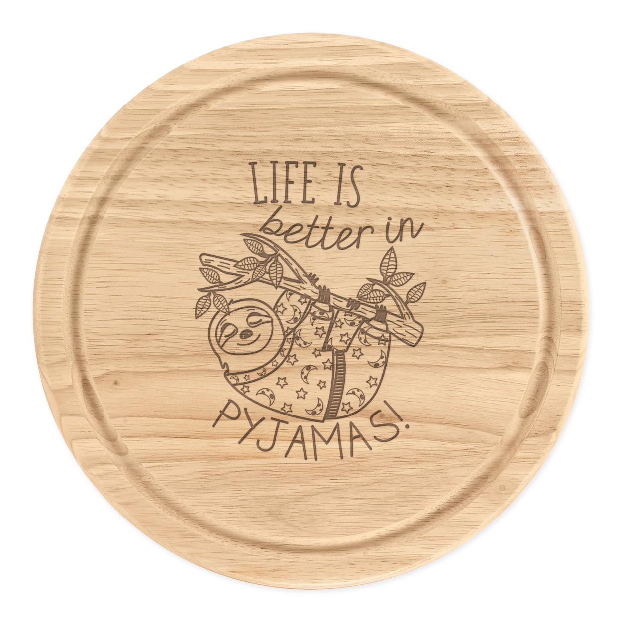 Life Is Better In Pyjamas Sloth Round Chopping Cheese Board Funny Joke Animal