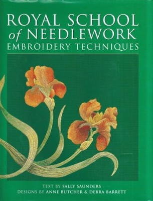 The Royal School of Needlework Embroidery Techniq... by Saunders, Sally Hardback