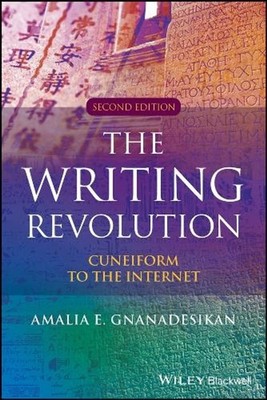 The Writing Revolution: Cuneiform to the Internet by Amalia E. Gnanadesikan (Eng