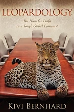 Leopardology: The Hunt For Profit In A Tough Global Economy by Bernhard