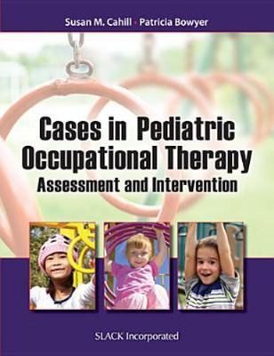 Cases in Pediatric Occupational Therapy by Bowyer, Patricia