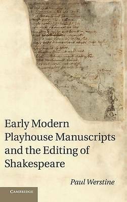 Early Modern Playhouse Manuscripts and the Editing of Shakespeare Werstine