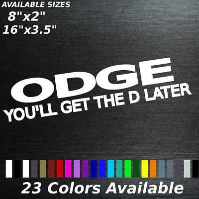 ODGE You'll get the D later Decal sticker Truck Car joke humor tailgate fun