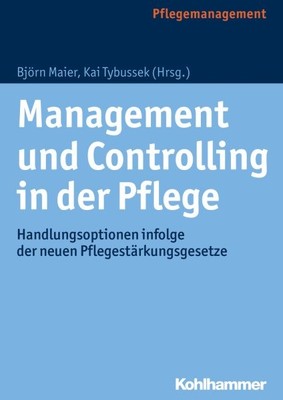 Management Und Controlling in Der Pflege : Handlungsoptionen Infolge Der Neue...