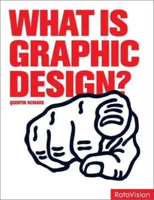 What Is Graphic Design? (Essential Design Handbooks) by Quentin Newark