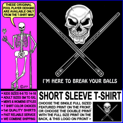 Here to Break Your Balls 8 Ball 9 Ball Skull & Crossed Cues Pool Player T-shirt