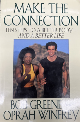 Make the Connection Ten Steps Better Body and a Better Life by Oprah Bob Greene