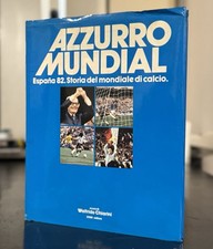 W. Chiarini: Azzurro Mundial, Espana 82. Storia del mondiale - STIGE Editore