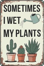 Garden Gifts Sometimes I Wet My Plants Tin Metal Signs Home D cor 8x12