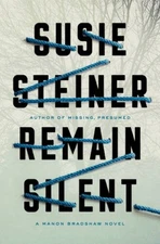 Remain Silent: A Manon Bradshaw Novel - Hardcover By Steiner, Susie - VERY GOOD