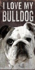 Pet Dog Sign - I Love My Bulldog NEW Rectangular Wood Wall House Bull Dog