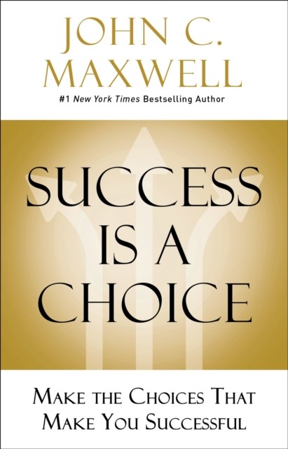 Success Is a Choice by John C Maxwell HARDBACK 9780785238591 - Image 5