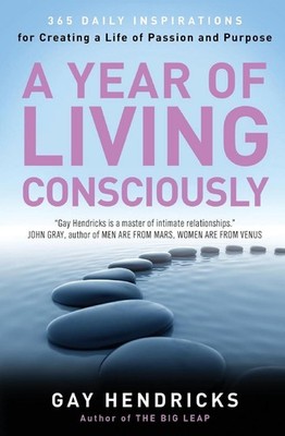 A Year of Living Consciously: 365 Daily Inspirations for Creating a Life of Pass