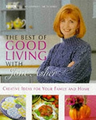 Das Beste Aus Gutem Leben Mit Jane Asher: Kreative Ideen Für Ihr