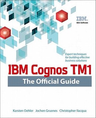 IBM Cognos TM1: The Official Guide - Paperback By Oehler, Karsten - GOOD