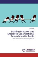 Staffing Practices And Employee Organizational Commitment In Banks Lynet Okiko