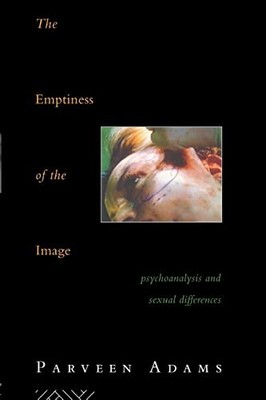 The Emptiness of the Image: Psychoanalysis and Sexual Difference