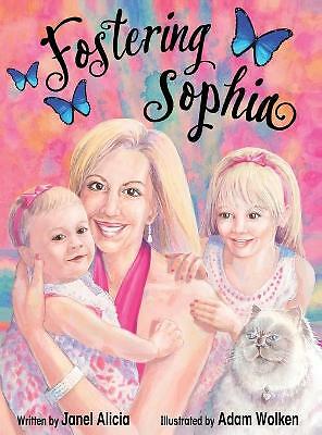 Fostering Sophia by Janel Alicia (Hardcover, 2020)