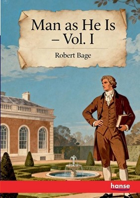 Man as He is: Vol. I by Robert Bage Paperback Book